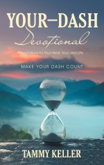 Your-Dash Devotional: Inspirations for Your Heart, Soul, and Life  MAKE YOUR DASH COUNT