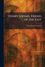 Henry Loomis, Friend of the East