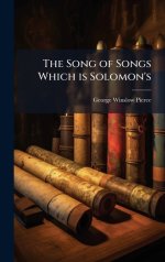 The Song of Songs Which is Solomon's