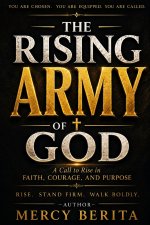 The Rising Army Of God: Empowering the Next Generation to Lead for Christ