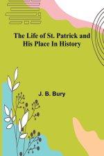 The life of St. Patrick and his place in history