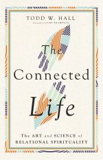 The Connected Life : The Art and Science of Relational Spirituality