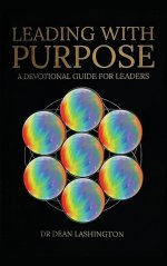 Leading with Purpose: A Devotional Guide for Leaders