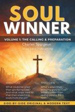 The Soul Winner: Volume 1: The Calling & The Preparation - Spurgeon's Classic Guide with Original Text and Modern Translation Side by Side