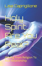 Holy Spirit...Are You Real?: Moving From Religion To Real Relationship
