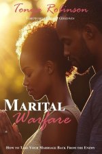 Marital Warfare: How to Take Your Marriage Back From the Enemy