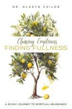 Chasing Emptiness, Finding Fullness: A 45-Day Journey to Spiritual Abundance