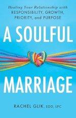 A Soulful Marriage: Healing Your Relationship with Responsibility, Growth, Priority, and Purpose