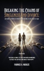 BREAKING THE CHAINS OF SINGLENESS AND DIVORCE: ENTERING A PROPHETIC MARRIAGE ACCORDING TO THE HEART OF GOD