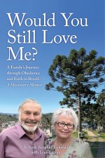 Would You Still Love Me?: A Family's Journey through Obedience and Faith in Brazil: A Missionary Memoir