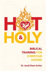 Hot & Holy: Biblical Training for Christian Dating