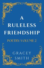A Ruleless Friendship: POETRY: VOLUME 2