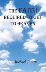 The Faith Required To Get To Heaven