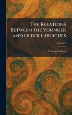 The Relations Between the Younger and Older Churches
