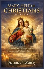 MARY HELP OF CHRISTIANS NOVENA:  A Powerful 9-Day Prayer for Help, Protection, and Unshakable Trust in God