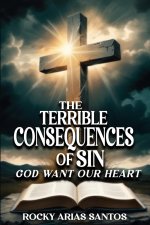 The Terrible Consequences of Sin  God Wants Our Heart