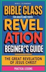 The Great Revelation of Jesus Christ: Revelation: Bible Class