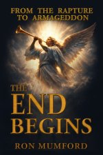 The End Begins, From the Rapture to Armageddon