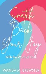 Snatch Back Your Joy: With the Word of Truth