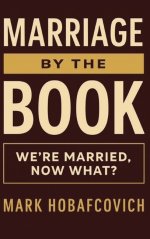 MARRIAGE BY THE BOOK: WE'RE MARRIED, NOW WHAT?