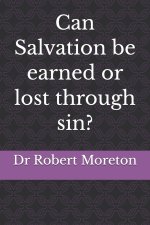 Can Salvation be earned or lost through sin?