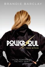 PowerSoul, Lit From Within: A Life Powered by the Holy Spirit