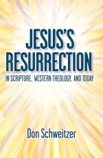 Jesus's Resurrection: In Scripture, Western Theology, and Today