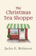 The Christmas Tea Shoppe: A novel of faith, hope, and love