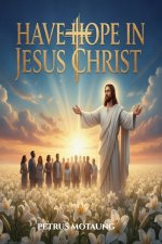 Have Hope In Jesus Christ