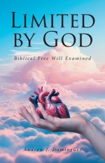 Limited by GOD: Biblical Free Will Examined