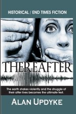Thereafter - Historical / End Times Fiction: Dystopian. The earth shakes violently and the struggle of their after lives becomes the ultimate test. Ap