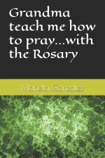 Grandma teach me how to pray...with the Rosary