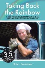 Taking Back the Rainbow: A Chef Turned Trucker's Reflections on Walking with Jesus in the Final Days