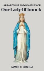 Apparitions And Novenas Of Our Lady of Knock
