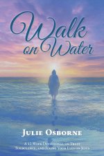 Walk On Water:A 12-Week Devotional on Trust, Turbulence, and Fixing Your Eyes on Jesus