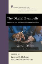 The Digital Evangelist: Expanding Your Ministry by Writing for Publication
