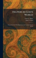 Helpers in God's World: Prepared for Use With Beginners in the Vacation Church School