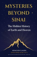 Mysteries Beyond Sinai: The Hidden History of Earth and Heaven