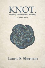 KNOT. A Learning Edition: Holding Conflict Without Breaking