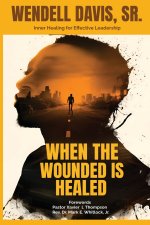When The Wounded is Healed