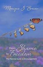 From Shame to Freedom: The Parental Guide to Encouragement