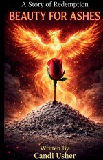 Beauty for Ashes: A Redemption Story