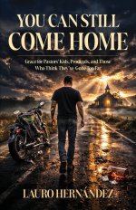 You Can Still Come Home: Grace for Pastors' Kids, Prodigals, and Those Who Think They've Gone Too Far