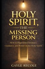 Holy Spirit: The Missing Person: A Guide to Discovering Intimacy, Guidance, and Power in Holy Spirit
