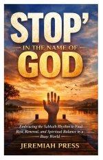 Yeilding Before the Almighty God: Embracing the Sabbath Rhythm to Find Rest, Renewal, and Spiritual Balance in a Busy World