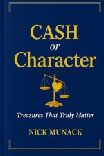 CASH OR CHARACTER : TREASURES THAT TRULY MATTER