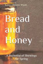 Bread and Honey: A Pocketful of Shewings for Spring