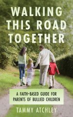 Walking This Road Together: A Faith-Based Guide for Parents of Bullied Children