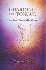 Lent-Easter Devotional for Women: GUARDING THE TONGUE