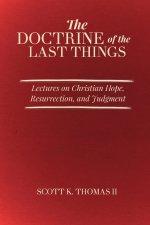 The Doctrine of the Last Things: Lectures on Christian Hope, Resurrection, and Judgment